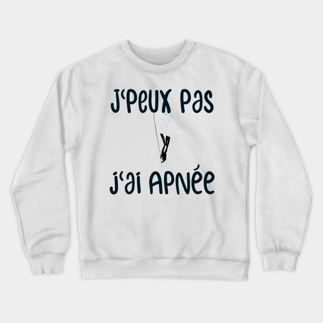 J'peux pas j'ai apnee Crewneck Sweatshirt by ChezALi